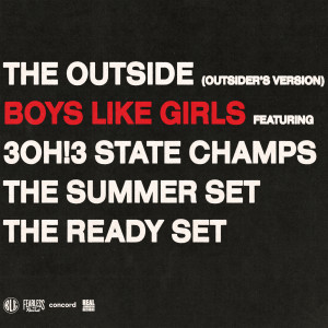 Boys Like Girls的專輯THE OUTSIDE (OUTSIDERS VERSION)