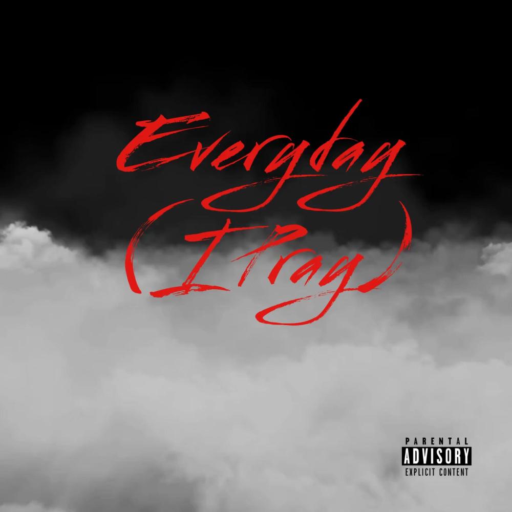 Everyday(I Pray)(feat. Keeno the Unruly Redbway & I.J.O.) (Explicit)