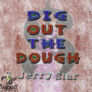Jerry Star的專輯Dig out the Dough