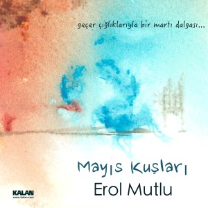 收聽Erol Mutlu的Mayıs Kuşları歌詞歌曲