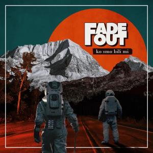 อัลบัม Fade Out (Ko Smo Bili Mi (EP 2022) ศิลปิน Fade Out
