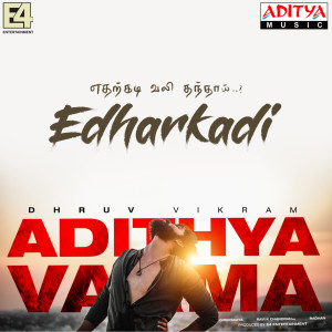 Listen to Edharkadi (From "Adithya Varma") song with lyrics from Radhan