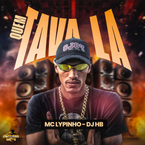 收聽Mc Lypinho的Quem Tava Lá (Explicit)歌詞歌曲