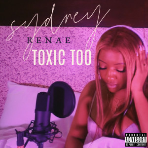 Album Toxic Too (Explicit) from Sydney Renae