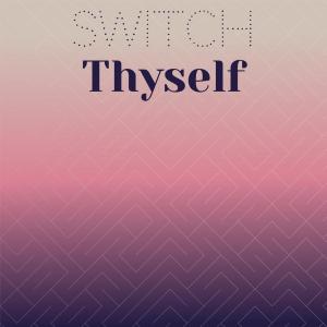 Album Switch Thyself from Various