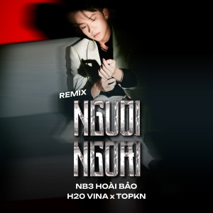 收聽NB3 Hoài Bảo的Nguôi Ngoai (Remix)歌詞歌曲