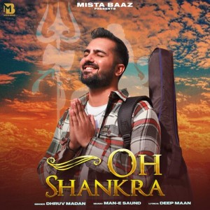 Listen to Oh Shankra song with lyrics from Dhruv Madan
