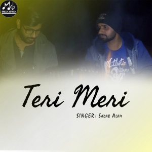 Listen to Teri Meri song with lyrics from Sadab Alam