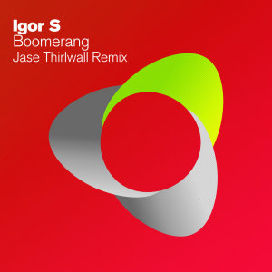 Boomerang (Jase Thirlwall Remix) dari Igor S