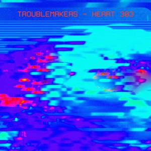 收听Troublemakers的Heart 303歌词歌曲