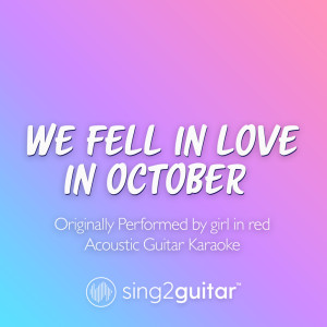 Sing2Guitar的專輯we fell in love in october (Originally Performed by girl in red) (Acoustic Guitar Karaoke)