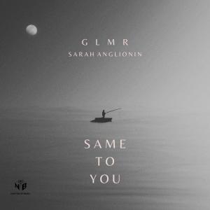 GLMR的專輯Same To You