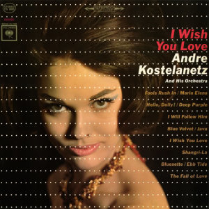 收聽Andre Kostelanetz & His Orchestra的I Wish You Love歌詞歌曲