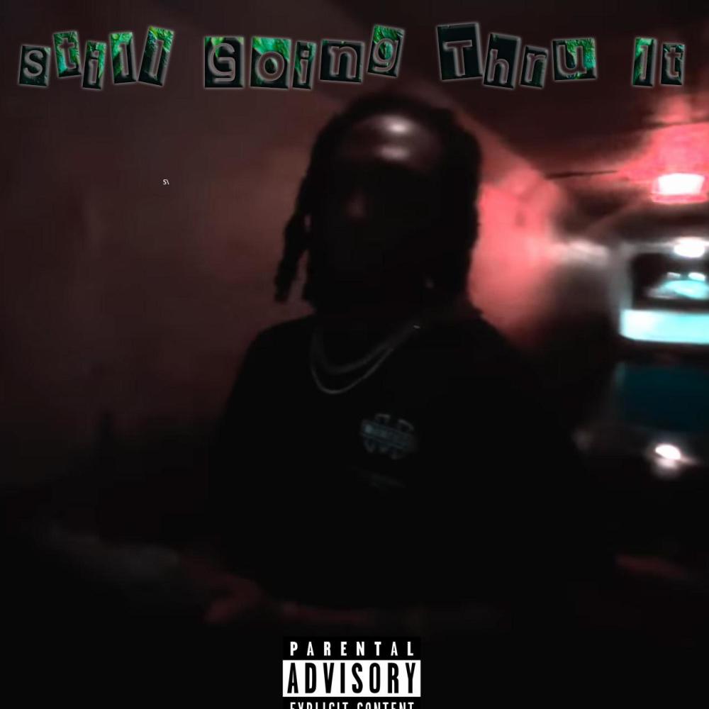 Still Going Thru It (Explicit)