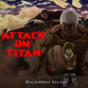 收聽Ricardo Silva的Attack On Titan歌詞歌曲