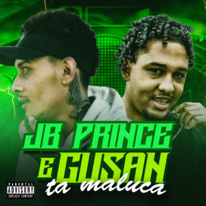 Dengarkan lagu Tá Maluca (Explicit) nyanyian JB Prince dengan lirik