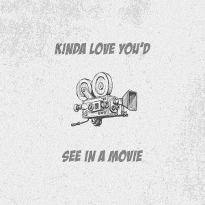 ดาวน์โหลดและฟังเพลง Kinda Love You'd See In A Movie พร้อมเนื้อเพลงจาก Ryan Mack