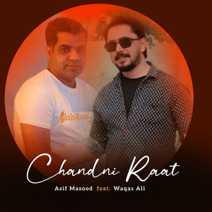 Listen to Chandni Raat song with lyrics from Asif Masood
