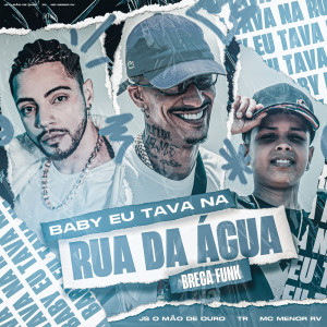 TR的专辑Baby Eu Tava na Rua Da Água - Brega Funk (Explicit)