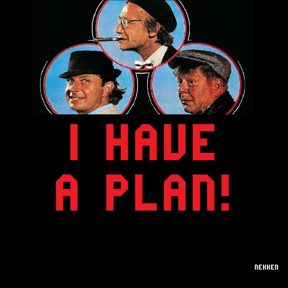 I have a plan!