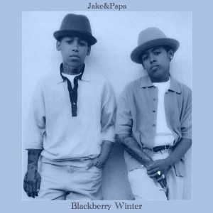 Album Blackberry Winter (Explicit) from Jake&Papa