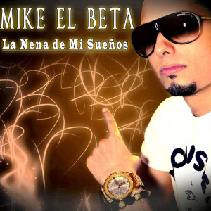 收听Mike El Beta的La Nena De Mi Sueños歌词歌曲