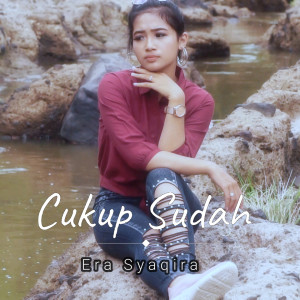 Listen to Cukup Sudah song with lyrics from Era Syaqira
