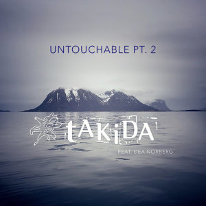收聽Takida的Untouchable, Pt. 2 (feat. Dea Norberg)歌詞歌曲