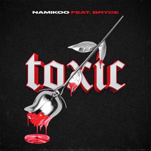 Listen to Toxic (Explicit) song with lyrics from Namikoo