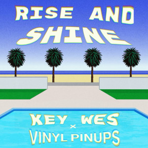 收聽Key Wes的Rise and Shine歌詞歌曲