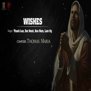 ดาวน์โหลดและฟังเพลง Wishes (Explicit) พร้อมเนื้อเพลงจาก Thanh Lan