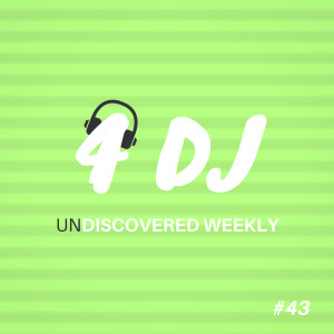 อัลบัม 4 DJ: UnDiscovered Weekly #43 ศิลปิน Various