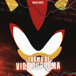 ดาวน์โหลดและฟังเพลง A Forma de Vida Suprema (Shadow) พร้อมเนื้อเพลงจาก Ninja Raps