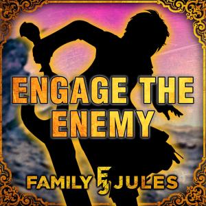 อัลบัม Engage the Enemy ศิลปิน FamilyJules