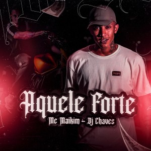 Mc Maikim的專輯Aquele Forte