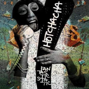HotChaCha的專輯Fantastic Static