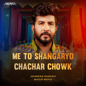 Album Me to Shangaryo Chanchar Chowk from Jigardan Gadhavi
