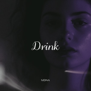 收聽MDNA的Drink歌詞歌曲