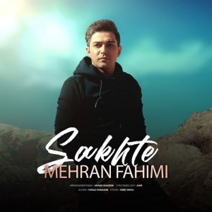 Listen to Sakhte song with lyrics from Mehran Fahimi
