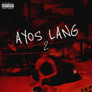 Album AYOS LANG 2 (Explicit) from OLG Zak