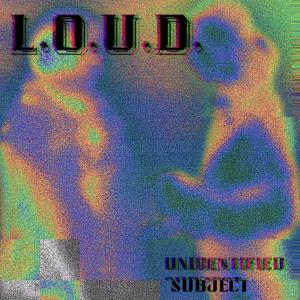 ดาวน์โหลดและฟังเพลง L.O.U.D. พร้อมเนื้อเพลงจาก Unsub