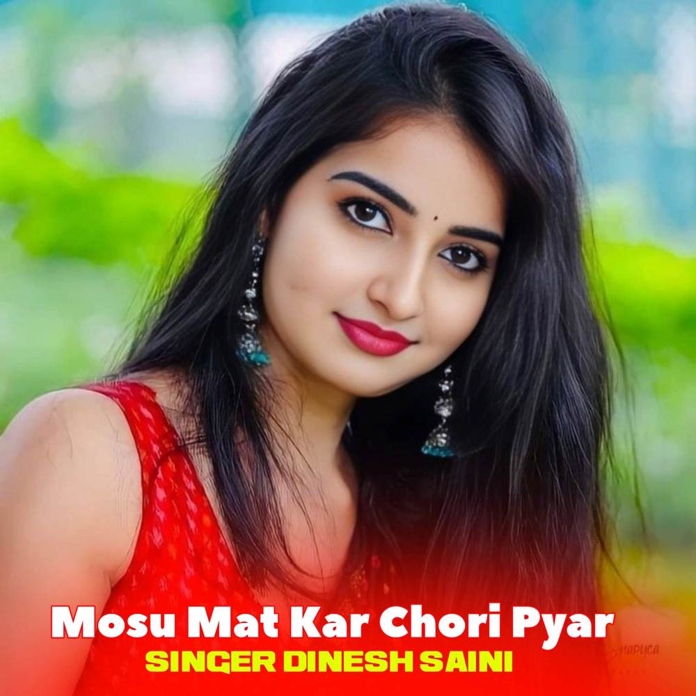 Mosu Mat Kar Chori Pyar