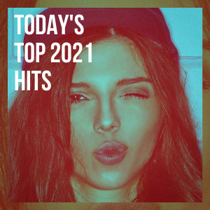 Album Today's Top 2021 Hits oleh Pop Hits