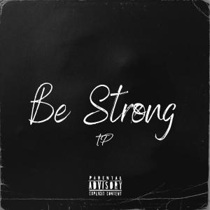 收聽TP的Be Strong (Explicit)歌詞歌曲