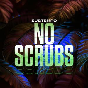 收聽Subtempo的NO SCRUBS (DnB)歌詞歌曲