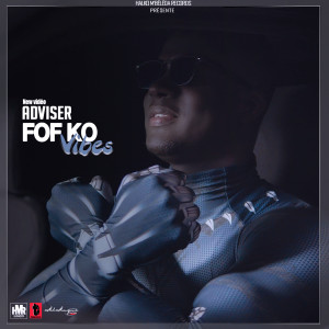 Listen to Fof KO Vibes song with lyrics from Adviser