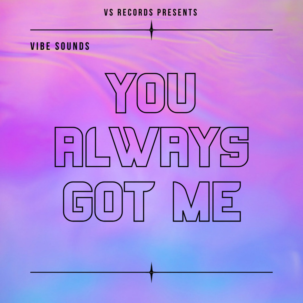You Always Got Me