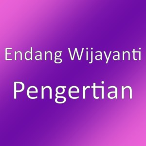 ดาวน์โหลดและฟังเพลง Pengertian พร้อมเนื้อเพลงจาก Endang Wijayanti
