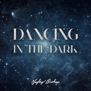 Kayley Bishop的專輯Dancing in the Dark