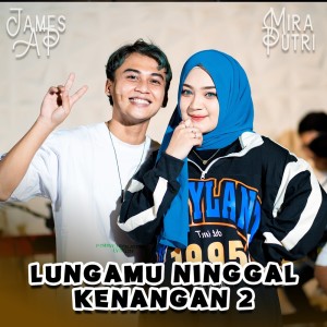 Listen to Lungamu Ninggal Kenangan 2 song with lyrics from MIRA PUTRI
